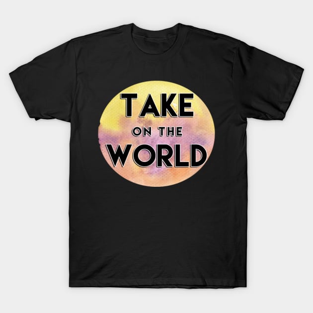 Take on the WORLD T-Shirt by GabCJ